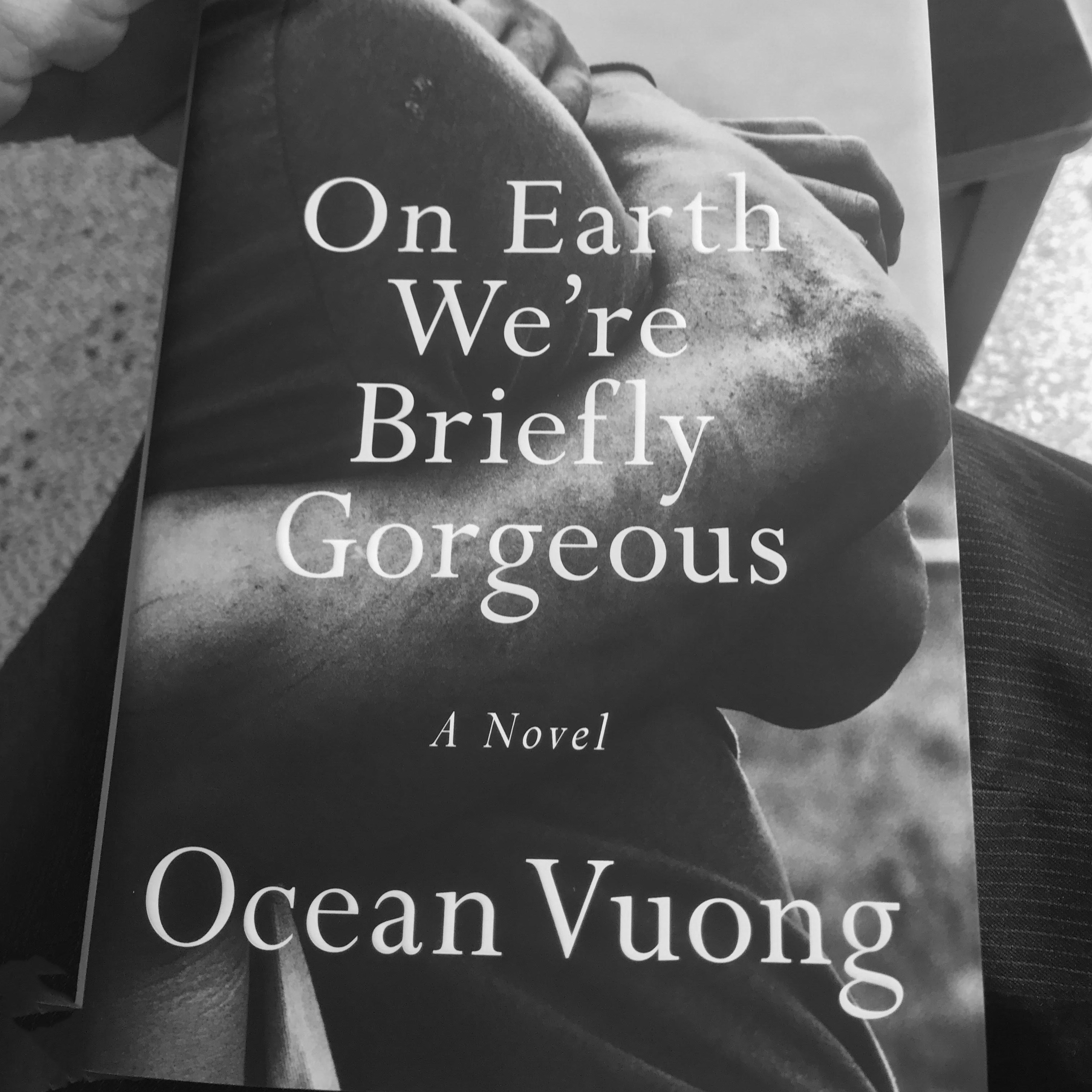 Poetry Review:  On Earth We’re Briefly Gorgeous by Ocean Vuong (100/100)